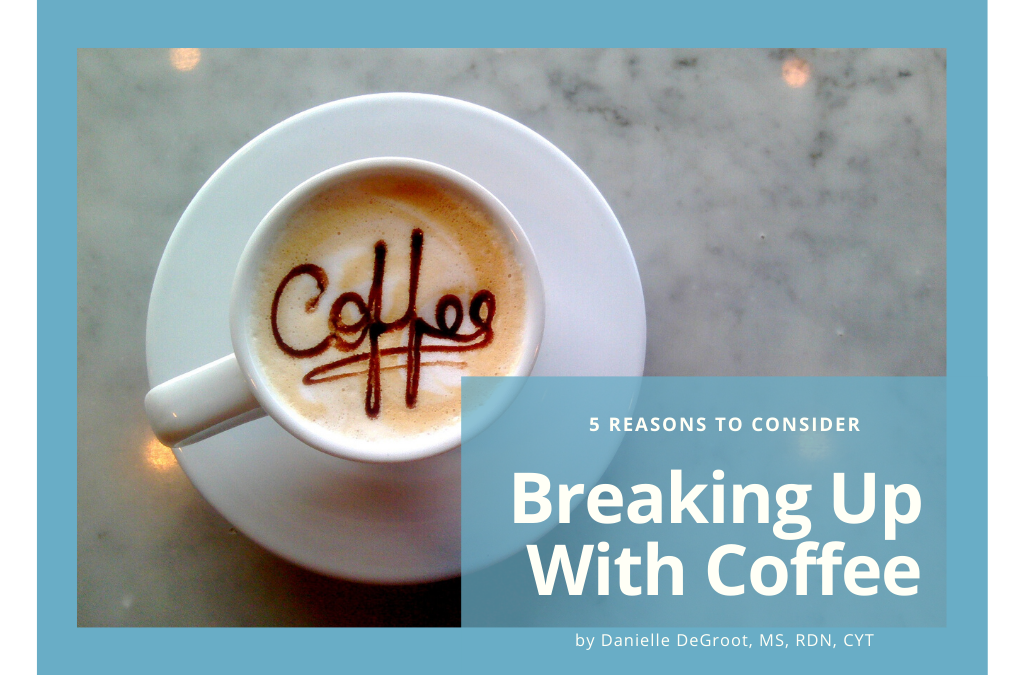 5 Reasons to Consider Breaking Up with Coffee