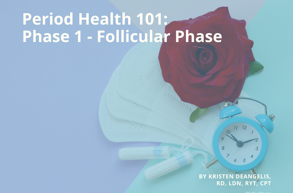 Period Health 101: Phase 1 – Follicular Phase